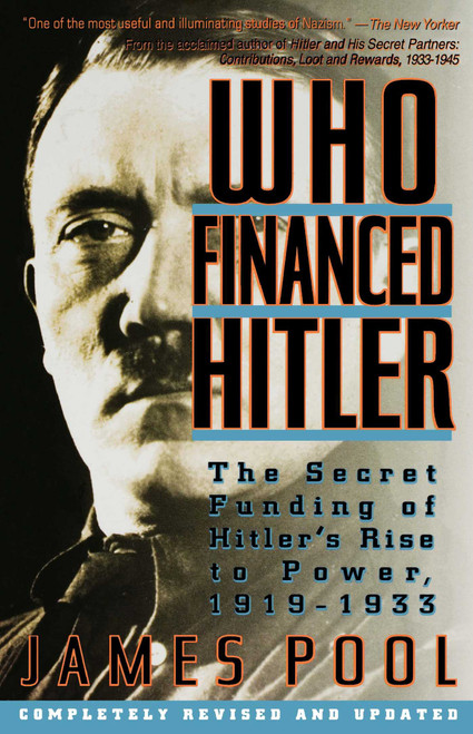 Who Financed Hitler (The Secret Funding of Hitler's Rise to Power, 1919-1933) by James Pool, 9780671760830