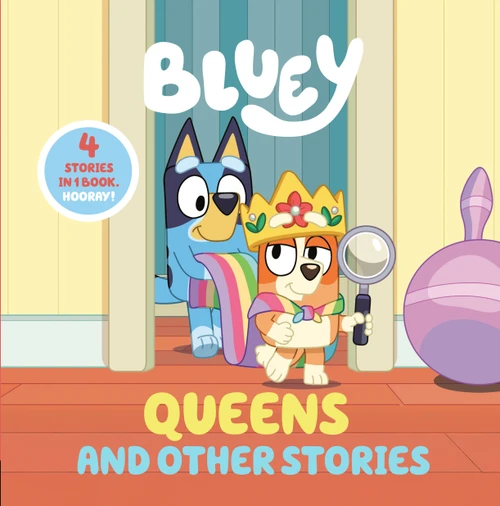 Bluey: Queens and Other Stories (4 Stories in 1 Book. Hooray!) by Penguin Young Readers Licenses, 9798217145119