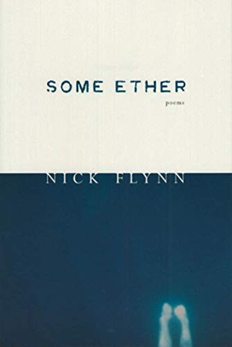 Some Ether (Poems) by Nick Flynn, 9781555973032