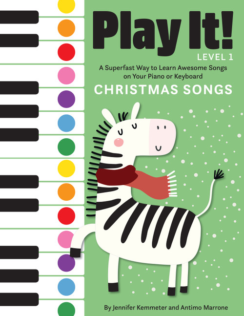 Play It! Christmas Songs (A Superfast Way to Learn Awesome Songs on Your Piano or Keyboard) by Jennifer Kemmeter, Antimo Marrone, 9781513262512