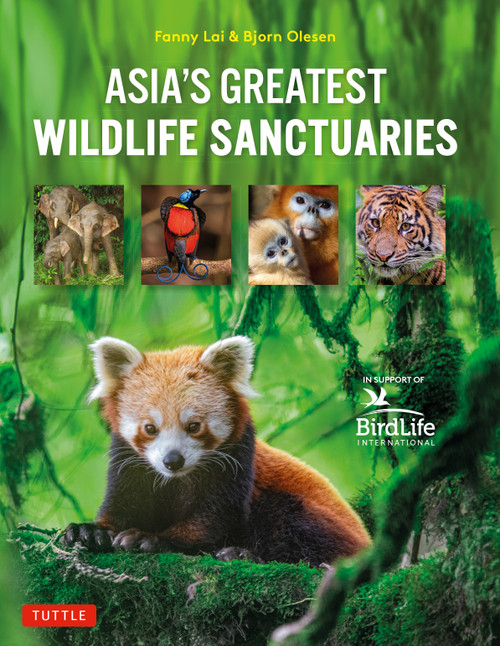 Asia's Greatest Wildlife Sanctuaries (In Support of BirdLife International) by Fanny Lai, Bjorn Olesen, Yong Ding Li, 9780804859776