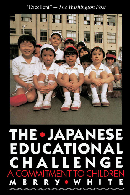 The Japanese Educational Challenge (A Commitment to Children) by Merry White, 9780029338018
