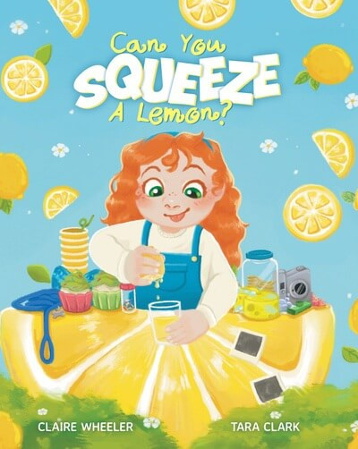 Can You Squeeze a Lemon? - 9781725397354 by Claire Wheeler, Tara Clark, 9781725397354