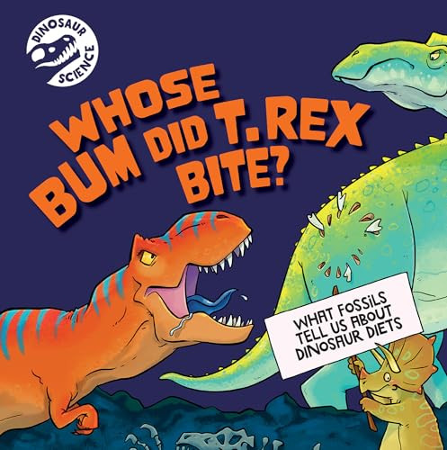 Whose Bum Did T. Rex Bite? - 9781978547315 by Dave Hone