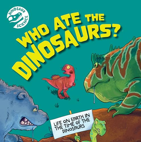 Who Ate the Dinosaurs? by Dave Hone, 9781978547292