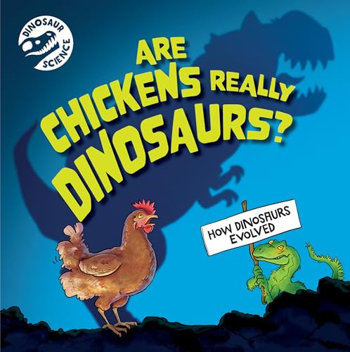 Are Chickens Really Dinosaurs? by Dave Hone, 9781978547261