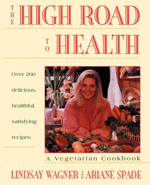High Road to Health (A Vegetarian Cookbook) by Lindsay Wagner, 9780671872779