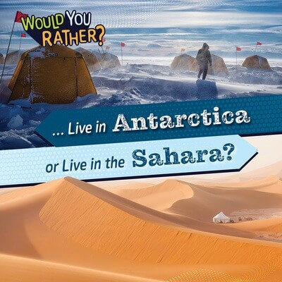 ... Live in Antarctica or Live in the Sahara? by Rosie Banks, 9781482475104