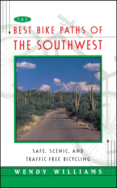 Best Bike Paths of the Southwest (Safe, Scenic and Traffic-Free Bicycling) by Wendy Williams, 9780684814001