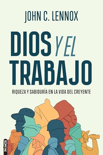 Dios y el Trabajo / God and Work (Spanish Edition) by John C Lennox, 9781646914586