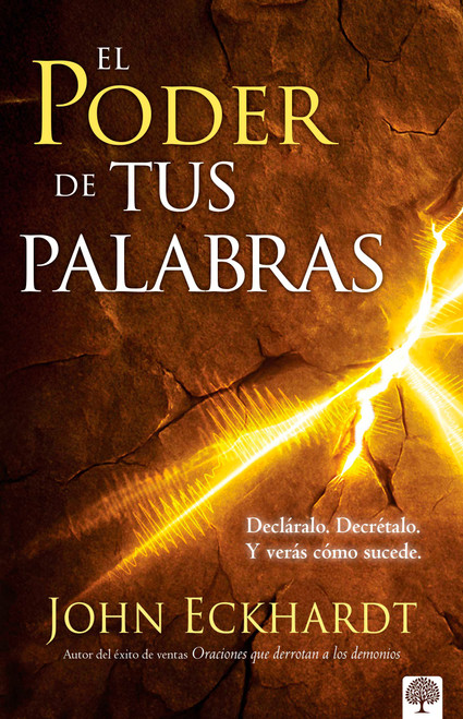 El poder de tus palabras (Decláralo. Decrétalo y verás cómo sucede) (Spanish Edition) by John Eckhardt, 9781966427285