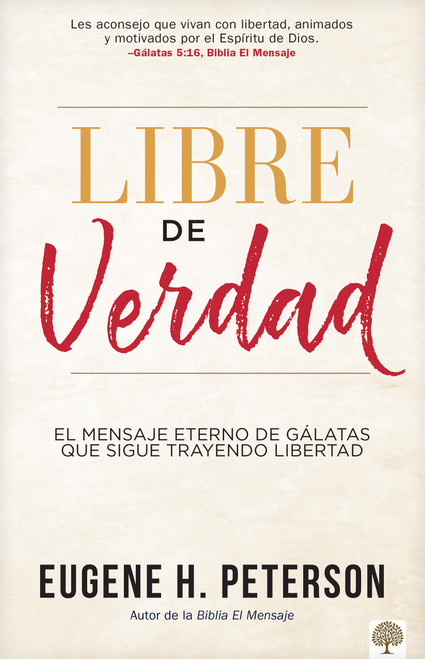 Libre de verdad (El mensaje eterno de Gálatas que sigue trayendo libertad) (Spanish Edition) by Eugene H. Peterson, 9781966427377