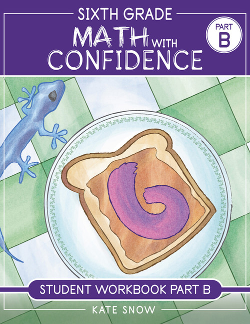 Sixth Grade Math with Confidence Student Workbook B by Kate Snow, Shane Klink, Itamar Katz, 9781944481940
