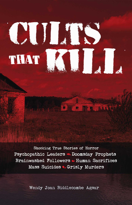 Cults that Kill by Wendy Joan Biddlecombe Agsar, Wendy Biddlecombe Agsar, 9781612438658