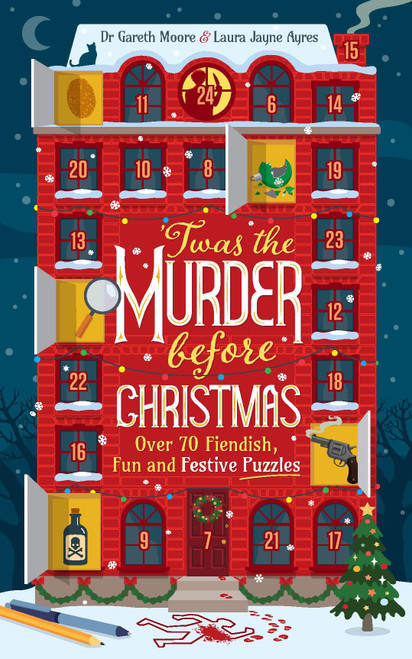 Twas the Murder Before Christmas (Over 70 Fiendish, Fun and Festive Puzzles) by Laura Jayne Ayres, Dr. Gareth Moore, 9781035424481