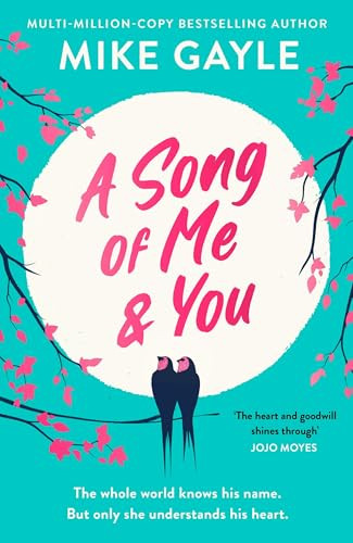A Song of Me and You (a heartfelt and romantic novel of first love and second chances, picked for the Richard & Judy Book Club) by Mike Gayle, 9781529344806