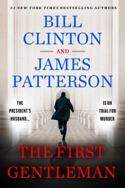 The First Gentleman (A Thriller) by James Patterson, Bill Clinton, 9781538743133