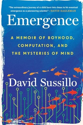 Emergence (A Memoir of Boyhood, Computation, and the Mysteries of Mind) - 9781538783191 by David Sussillo