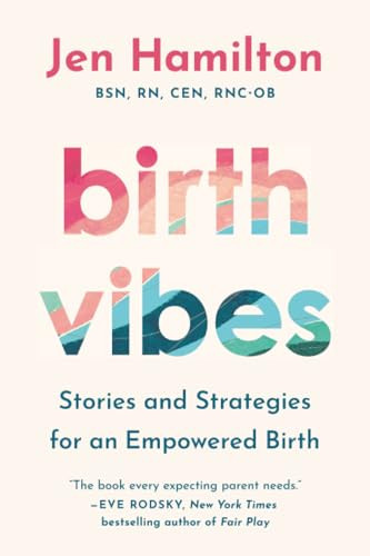 Birth Vibes (Stories and Strategies for an Empowered Birth) - 9781538783276 by Jen Hamilton