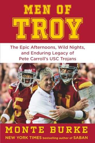 Men of Troy (The Legendary Afternoons, Wild Nights, and Enduring Legacy of Pete Carroll's USC Trojans) - 9781538783283 by Monte Burke