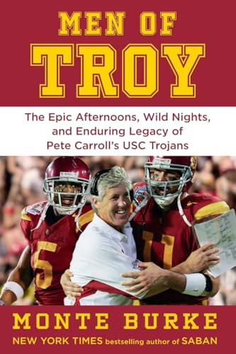 Men of Troy (The Epic Afternoons, Wild Nights, and Enduring Legacy of Pete Carroll's USC Trojans) - 9781538783283 by Monte Burke
