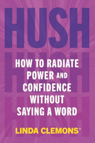 Hush (How to Radiate Power and Confidence Without Saying a Word) - 9781538783511 by Linda Clemons