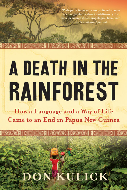 A Death in the Rainforest (How a Language and a Way of Life Came to an End in Papua New Guinea) by Don Kulick, 9781643750477