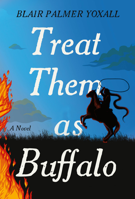 Treat Them as Buffalo (A Novel) - 9781643757957 by Blair Palmer Yoxall
