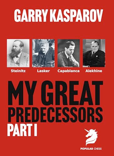 My Great Predecessors 1 (Steinitz, Lasker, Capablanca & Alekhine) by Garry Kasparov, 9781836840763