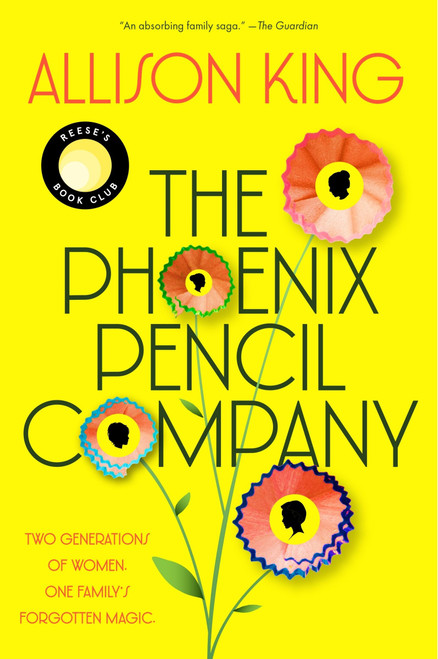 The Phoenix Pencil Company (A Novel) by Allison King, 9780063394438