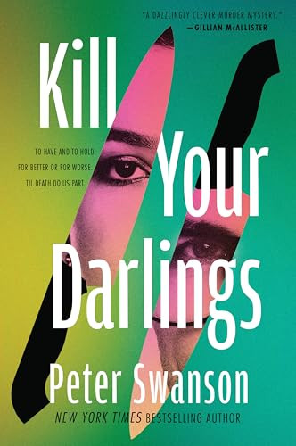 Kill Your Darlings (A Novel) by Peter Swanson, 9780063433632