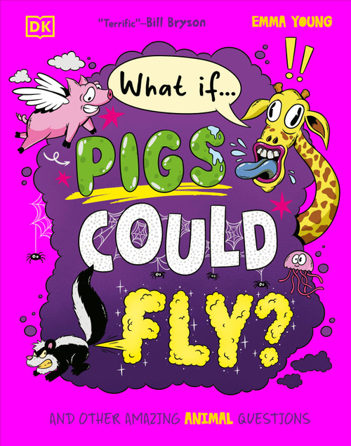 What If... Pigs Could Fly? (And Other Amazing Animal Questions) by Emma Young, 9798217138500