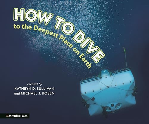 How to Dive to the Deepest Place on Earth by Kathryn D. Sullivan, Michael J. Rosen, Michael J. Rosen, 9781536236361