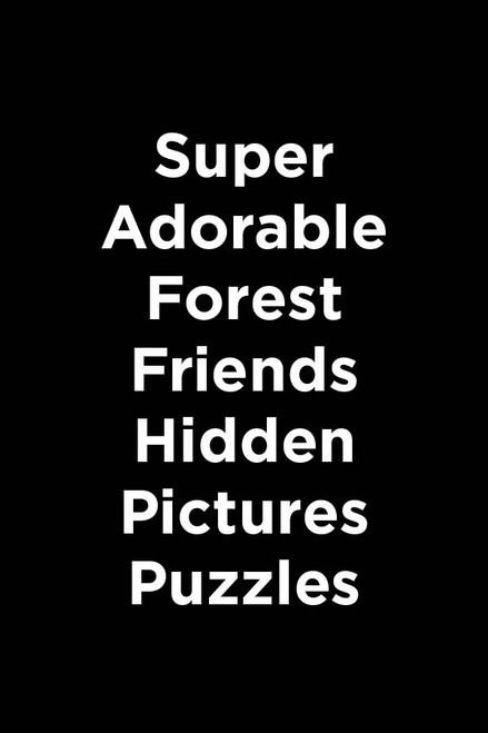 Super Adorable Forest Friends Hidden Pictures by Highlights, 9781639625642