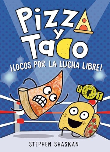 Pizza y Taco: ¡Locos por la lucha libre! ((A Graphic Novel)) (Spanish Edition) - 9798217124916 by Stephen Shaskan, Maria Correa