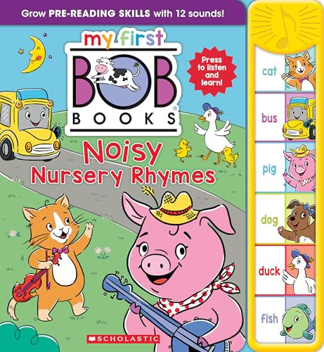 My First Bob Books - Noisy Nursery Rhymes Sound Book | Fun, Interactive Phonics, Up to Age 5 (Reading Readiness) by Scholastic, Karen Wall, 9781546125839