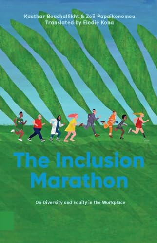 The Inclusion Marathon (On Diversity and Equity in the Workplace) by Zoë Papaikonomou, Elodie Kona, Kauthar Bouchallikht, 9789048558391