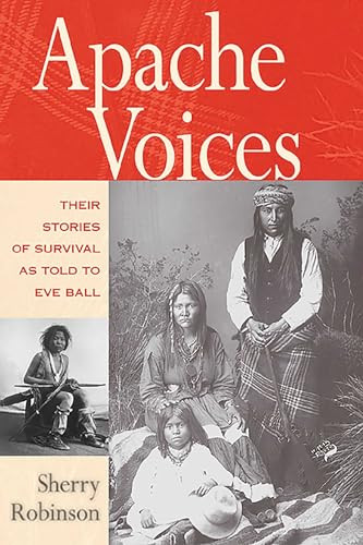 Apache Voices (Their Stories of Survival as Told to Eve Ball) by Sherry Robinson, 9780826321633