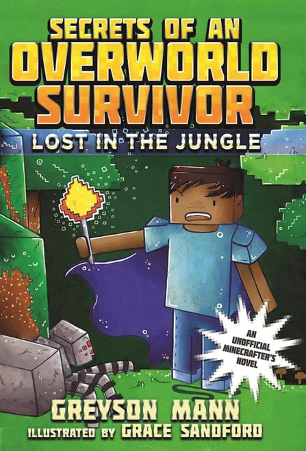 Lost in the Jungle (Secrets of an Overworld Survivor, #1) by Greyson Mann, Grace Sandford, 9781510713277
