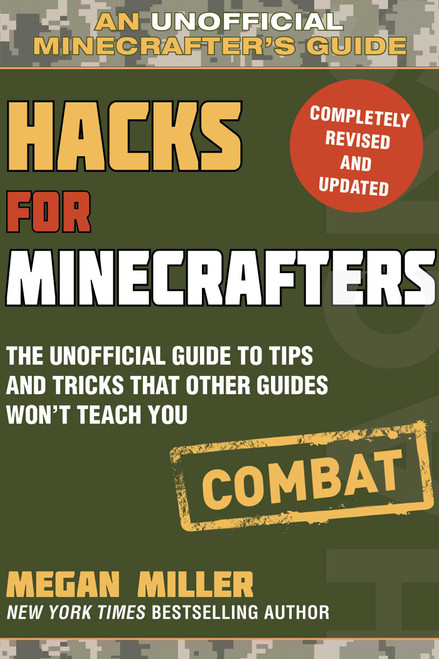 Hacks for Minecrafters: Combat Edition (The Unofficial Guide to Tips and Tricks That Other Guides Won't Teach You) by Megan Miller, 9781510738041