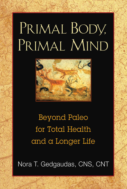 Primal Body, Primal Mind (Beyond Paleo for Total Health and a Longer Life) by Nora Gedgaudas, 9781594774133