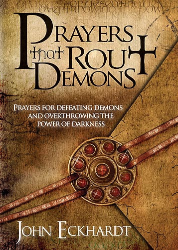 Prayers That Rout Demons (Prayers for Defeating Demons and Overthrowing the Powers of Darkness) by John Eckhardt, 9781599792460