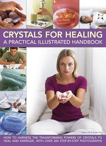 Crystals for Healing: A Practical Illustrated Handbook by Simon Lilly, Susan Lilly, 9781782142737