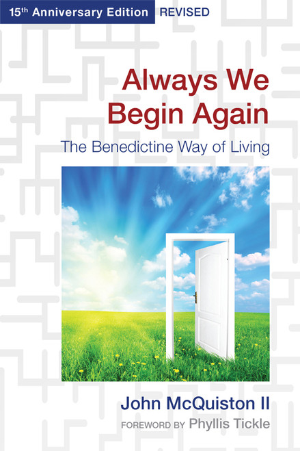 Always We Begin Again (The Benedictine Way of Living (15th Anniversary Edition, Revised)) (Miniature Edition) by John McQuiston, Phyllis Tickle, 9780819224286