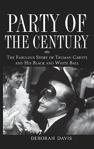 Party of the Century (The Fabulous Story of Truman Capote and His Black and White Ball) by Deborah Davis, 9780470098219
