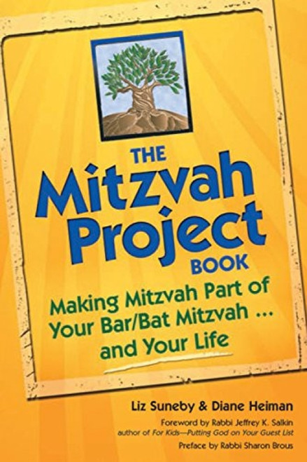 The Mitzvah Project Book (Making Mitzvah Part of Your Bar/Bat Mitzvah ... and Your Life) by Diane Heiman, Liz Suneby, Rabbi Sharon Brous, Rabbi Jeffrey K. Salkin, 9781580234580