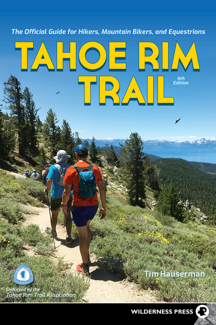 Tahoe Rim Trail (The Official Guide for Hikers, Mountain Bikers, and Equestrians) by Tim Hauserman, 9780899979601
