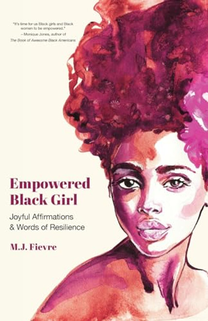 Empowered Black Girl (Joyful Affirmations and Words of Resilience (Book for Black Girls Ages 12+)) by M.J. Fievre, 9781642505603