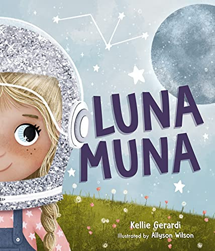 Luna Muna ((Outer Space Adventures of a Kid Astronaut-Ages 4-8)) by Kellie Gerardi, Allyson Wilson, 9781642506945