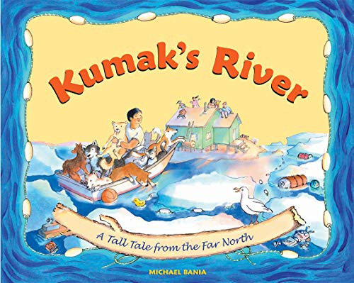 Kumak's River (A Tall Tale from the Far North) by Michael Bania, 9780882408873